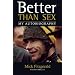 Better Than Sex: My Autobiography