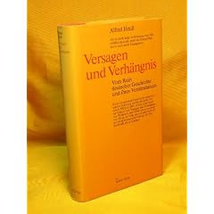 Versagen und Verh�ngnis. Vom Ruin deutscher Geschichte und ihres Verst�ndnisses