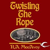 Twisting the Rope: Black Dragon, Book 2 | [R. A. MacAvoy]