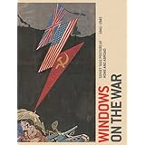 Windows on the War: Soviet TASS Posters at Home and Abroad, 1941-1945 (Art Institute of Chicago)