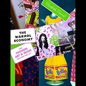 The Warhol Economy: How Fashion, Art, and Music Drive New York City | [Elizabeth Currid]