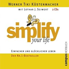 Simplify Your Life. Einfacher und gl�cklicher leben