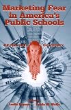 Marketing Fear in Americas Public Schools: The Real War on Literacy
