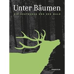 Unter B�umen: Die Deutschen und der Wald