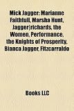Mick Jagger: Marianne Faithfull, Marsha Hunt, Jagger-Richards, the Women, Performance, the Knights of Prosperity, Bianca Jagger, Fi