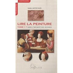 Lire la peinture - Tome 1 : Dans l'intimit� des oeuvres