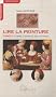 Lire la peinture - Tome 1 : Dans l'intimit� des oeuvres