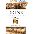 Drink: A Cultural History of Alcohol by  Iain Gately
