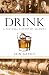 Drink: A Cultural History of Alcohol