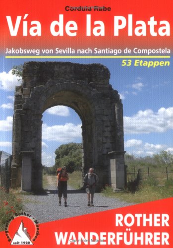 City Travel Guides Discounted  Bücher : Via de la Plata. Jakobsweg von Sevilla nach Santiago de Compostela. 53 Etappen