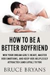 How To Be A Better Boyfriend: Win You...