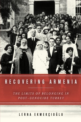 Recovering Armenia: The Limits of Belonging in Post-Genocide Turkey