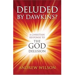 Deluded by Dawkins? A Christian Response to the God Delusion