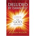Deluded by Dawkins? A Christian Response to the God Delusion