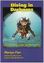Diving in Darkness: Beneath Rock, Under Ice, into Wrecks