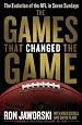 The Games That Changed the Game: The Evolution of the NFL in Seven Sundays