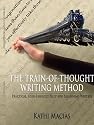 THE TRAIN-OF-THOUGHT WRITING METHOD: Practical, User-Friendly Help for Beginning Writers