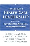 Transforming health care leadership : a systems guide to improve patient care, decrease costs, and improve population health