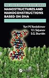 Nanostructures and Nanoconstructions based on DNA (Liquid Crystals Book Series)