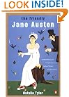 The Friendly Jane Austen: A Well-Mannered Introduction to a Lady of Sense and Sensibility