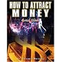 How to Attract Money: The Law of Attraction, Revised Edition
