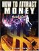 How to Attract Money: The Law of Attraction, Revised Edition by Joseph Murphy ISBN 9562913694