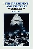 The President and Protest: Hoover, MacArthur, and the Bonus March