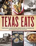 Texas Eats: The New Lone Star Heritage Cookbook, with More Than 200 Recipes
