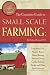 The Complete Guide to Small Scale Farming: Everything You Need to Know About Raising Beef Cattle, Rabbits, Ducks, and Other Small Animals (Back-To-Basics)