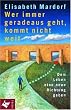 Wer immer geradeaus geht, kommt nicht weit. Dem Leben eine neue Richtung geben