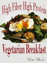 Click to Download Free Kindle Book -> High Fiber High Protein Vegetarian Breakfast