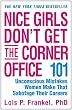 Nice Girls Don't Get the Corner Office: 101 Unconscious Mistakes Women Make That Sabotage Their Careers (Business Plus)