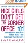 Nice Girls Don't Get the Corner Office: 101 Unconscious Mistakes Women Make That Sabotage Their Careers (Business Plus)