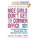 Nice Girls Don't Get the Corner Office: 101 Unconscious Mistakes Women Make That Sabotage Their Careers (A NICE GIRLS Book)