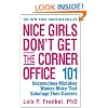 Nice Girls Don't Get the Corner Office: 101 Unconscious Mistakes Women Make That Sabotage Their Careers