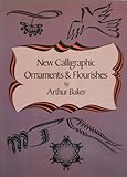 New calligraphic ornaments & flourishes : by Arthur Baker