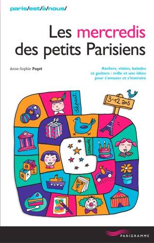 City Travel Guides Discounted  Used : Les mercredis des petits Parisiens : Ateliers, visites, balades, goûters : mille et une idées pour s'amuser et s'instruire