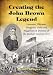 Creating the John Brown Legend: Emerson, Thoreau, Douglass, Child and Higginson in De...
