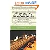 The Emerging Film Composer: An Introduction to the People, Problems, and Psychology of the Film Music Business
