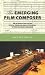 The Emerging Film Composer: An Introduction to the People, Problems, and Psychology of the Film Music Business
