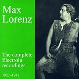 Max Lorenz - The Complete Electrola Recordings (1927-1942)