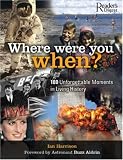 Where Were You When?: 180 Unforgettable Moments in Living History