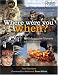Where Were You When?: 180 Unforgettable Moments in Living History