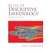 Atlas of Descriptive Embryology (7th Edition)