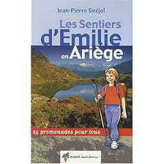 Les sentiers d'Emilie en Ari�ge : 25 promenades pour tous