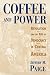 Coffee and Power: Revolution and the Rise of Democracy in Central America