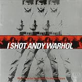 I Shot Andy Warhol: Music From And Inspired By The Motion Picture