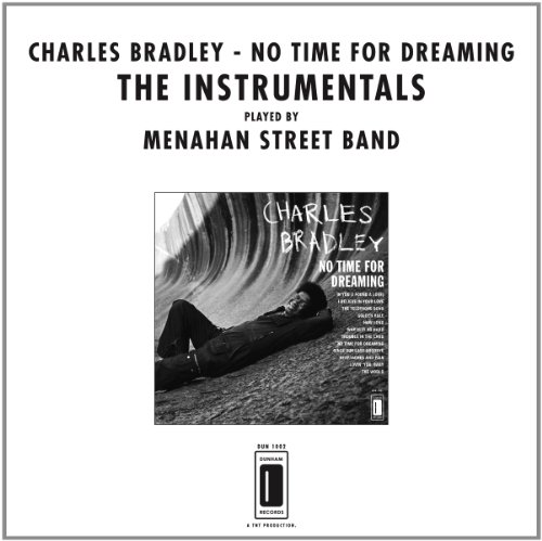 Charles Bradley & The Menahan Street Band - No Time For Dreaming (Instrumentals) - Zortam Music