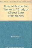 Tasks of residential workers : a study of direct care practitioners