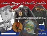 Silver Wings & Leather Jackets: Rare, Unique, and Unusual Artifacts of First and Second World War Allied Flyers